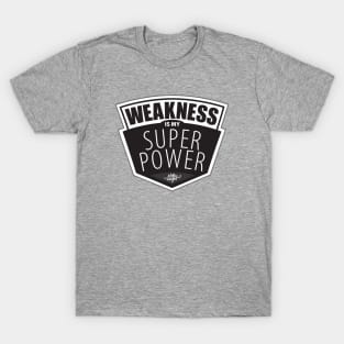 Weakness Thick Font T-Shirt